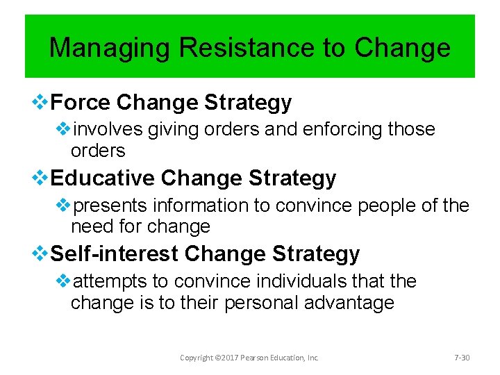 Managing Resistance to Change v. Force Change Strategy vinvolves giving orders and enforcing those