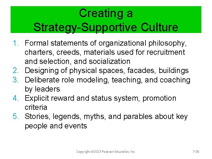 Creating a Strategy-Supportive Culture 1. Formal statements of organizational philosophy, charters, creeds, materials used