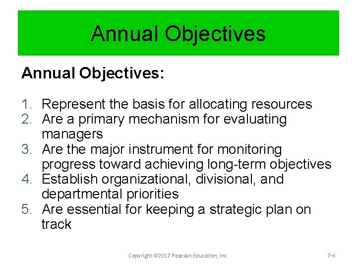 Annual Objectives: 1. Represent the basis for allocating resources 2. Are a primary mechanism