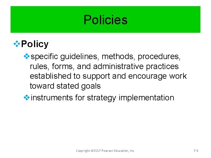 Policies v. Policy vspecific guidelines, methods, procedures, rules, forms, and administrative practices established to