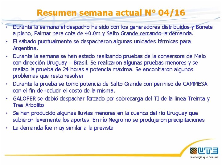 Resumen semana actual N° 04/16 • Durante la semana el despacho ha sido con Resumen semana actual N° 04/16 • Durante la semana el despacho ha sido con