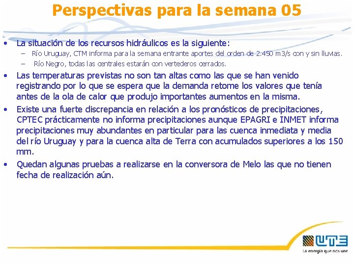 Perspectivas para la semana 05 • La situación de los recursos hidráulicos es la Perspectivas para la semana 05 • La situación de los recursos hidráulicos es la