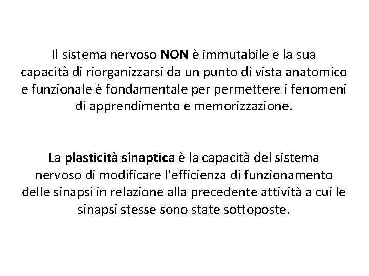 Il sistema nervoso NON è immutabile e la sua capacità di riorganizzarsi da un