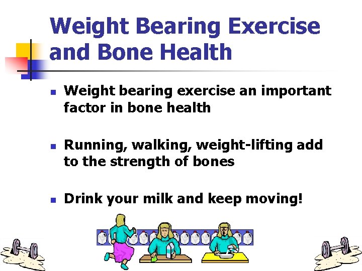 Weight Bearing Exercise and Bone Health n n n Weight bearing exercise an important
