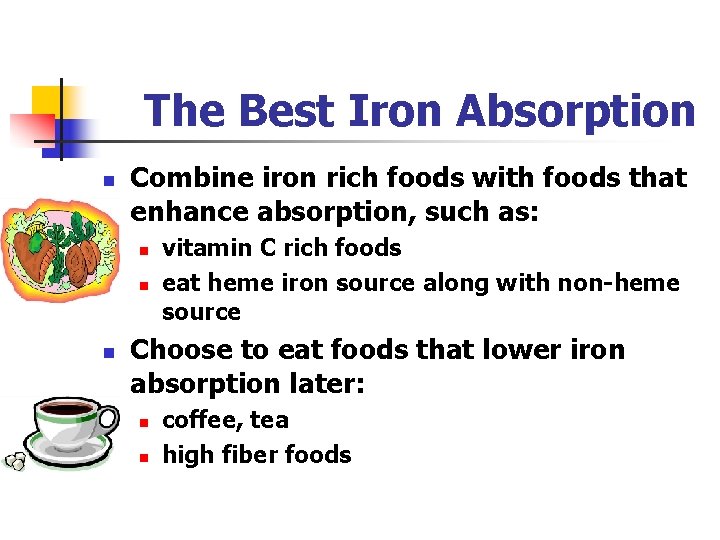 The Best Iron Absorption n Combine iron rich foods with foods that enhance absorption,