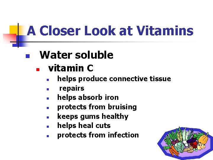 A Closer Look at Vitamins n Water soluble n vitamin C n n n