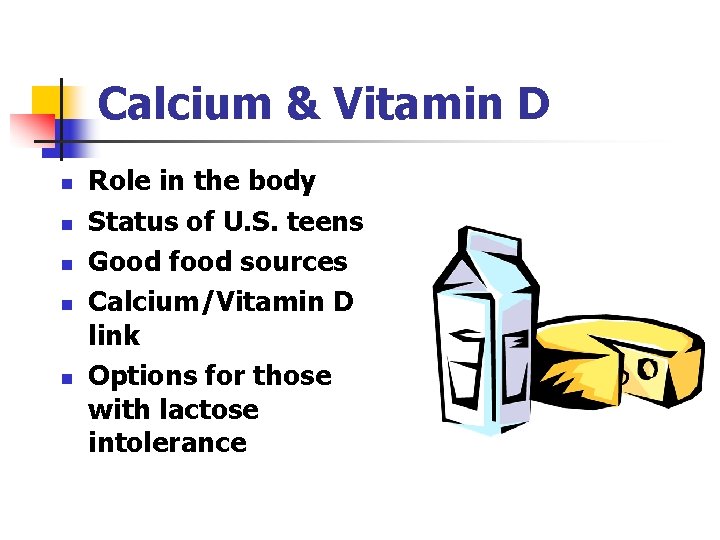 Calcium & Vitamin D n n n Role in the body Status of U.