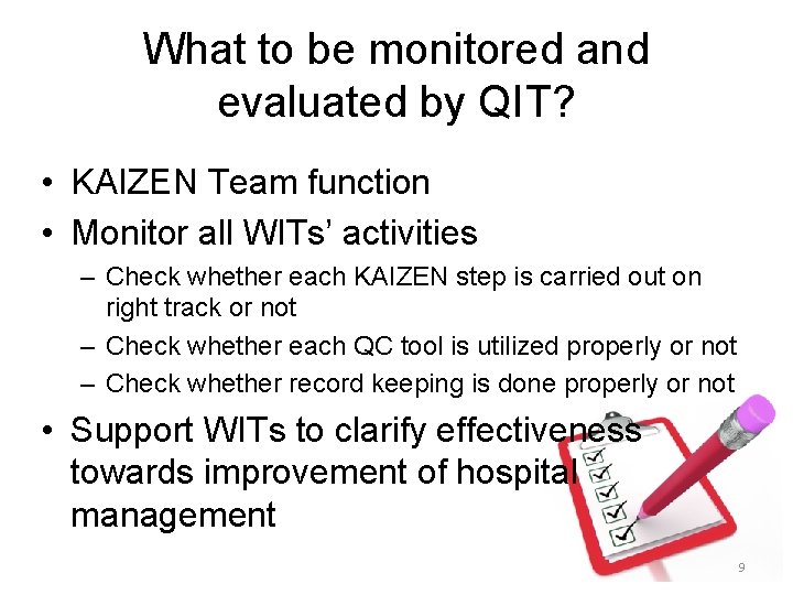 What to be monitored and evaluated by QIT? • KAIZEN Team function • Monitor