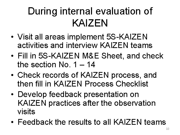 During internal evaluation of KAIZEN • Visit all areas implement 5 S-KAIZEN activities and
