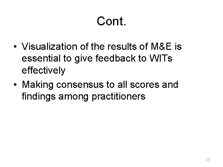 Cont. • Visualization of the results of M&E is essential to give feedback to