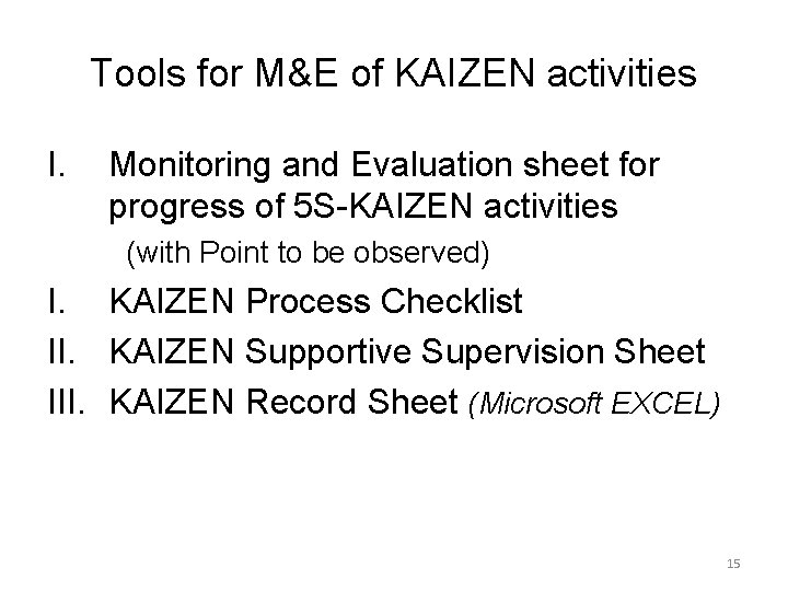 Tools for M&E of KAIZEN activities I. Monitoring and Evaluation sheet for progress of