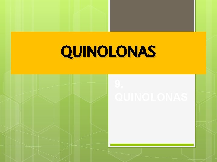 QUINOLONAS 9. QUINOLONAS 
