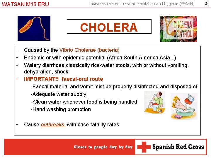 WATSAN M 15 ERU Diseases related to water, sanitation and hygiene (WASH) CHOLERA •