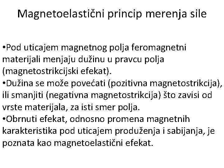 Magnetoelastični princip merenja sile • Pod uticajem magnetnog polja feromagnetni materijali menjaju dužinu u
