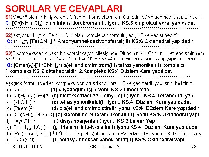 SORULAR VE CEVAPLARI - S 1)M=Cr 3+ olan iki NH 3 ve dört Cl