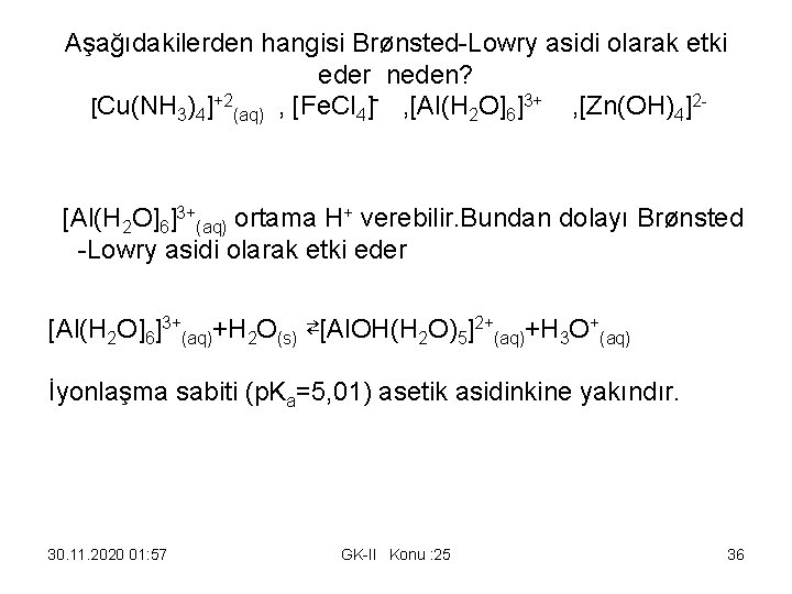 Aşağıdakilerden hangisi Brønsted-Lowry asidi olarak etki eder neden? [Cu(NH 3)4]+2(aq) , [Fe. Cl 4]-