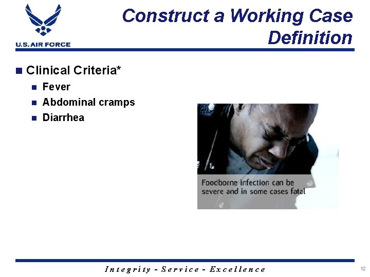 Construct a Working Case Definition n Clinical Criteria* n Fever Abdominal cramps n Diarrhea