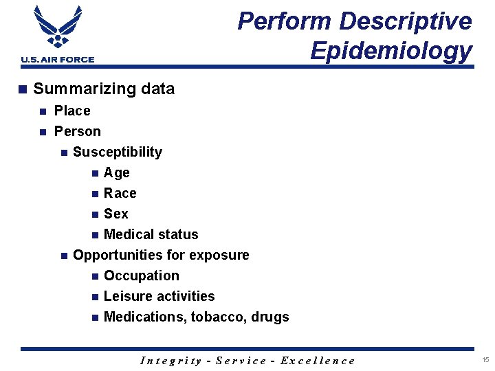 Perform Descriptive Epidemiology n Summarizing data n Place n Person n Susceptibility n Age