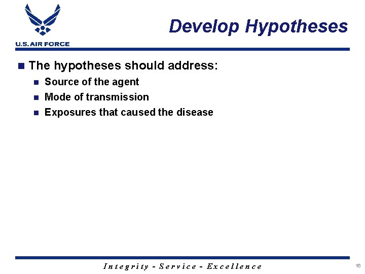 Develop Hypotheses n The hypotheses should address: n Source of the agent Mode of
