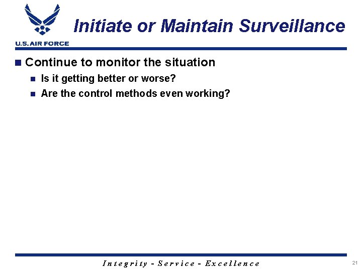 Initiate or Maintain Surveillance n Continue to monitor the situation n Is it getting