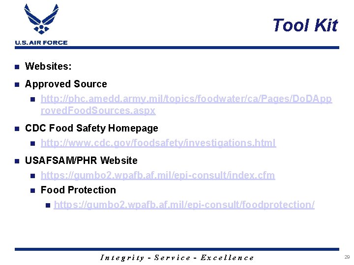 Tool Kit n Websites: n Approved Source n http: //phc. amedd. army. mil/topics/foodwater/ca/Pages/Do. DApp