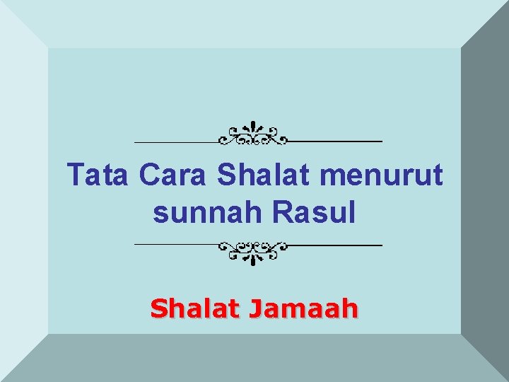 Tata Cara Shalat menurut sunnah Rasul Shalat Jamaah 