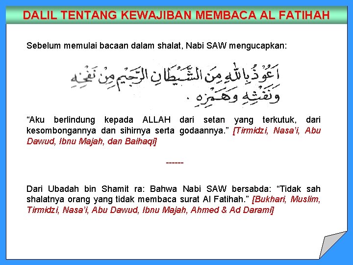 DALIL TENTANG KEWAJIBAN MEMBACA AL FATIHAH Sebelum memulai bacaan dalam shalat, Nabi SAW mengucapkan: