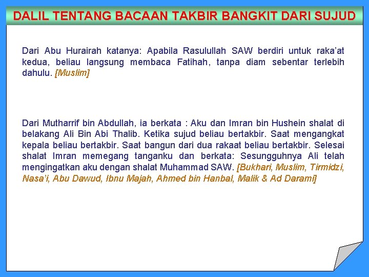 DALIL TENTANG BACAAN TAKBIR BANGKIT DARI SUJUD Dari Abu Hurairah katanya: Apabila Rasulullah SAW