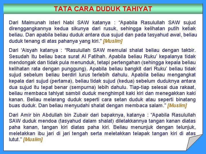 TATA CARA DUDUK TAHIYAT Dari Maimunah isteri Nabi SAW katanya : “Apabila Rasulullah SAW