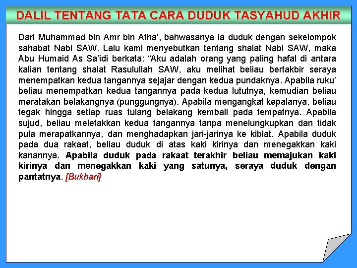 DALIL TENTANG TATA CARA DUDUK TASYAHUD AKHIR Dari Muhammad bin Amr bin Atha’, bahwasanya