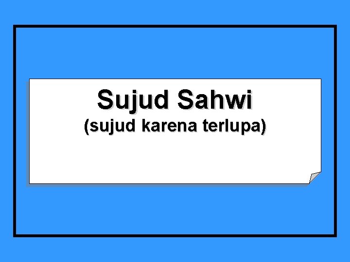 Sujud Sahwi (sujud karena terlupa) 