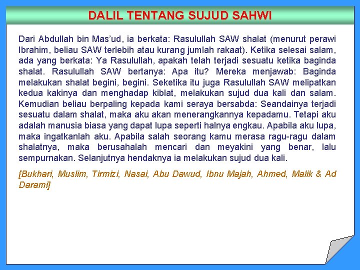 DALIL TENTANG SUJUD SAHWI Dari Abdullah bin Mas’ud, ia berkata: Rasulullah SAW shalat (menurut