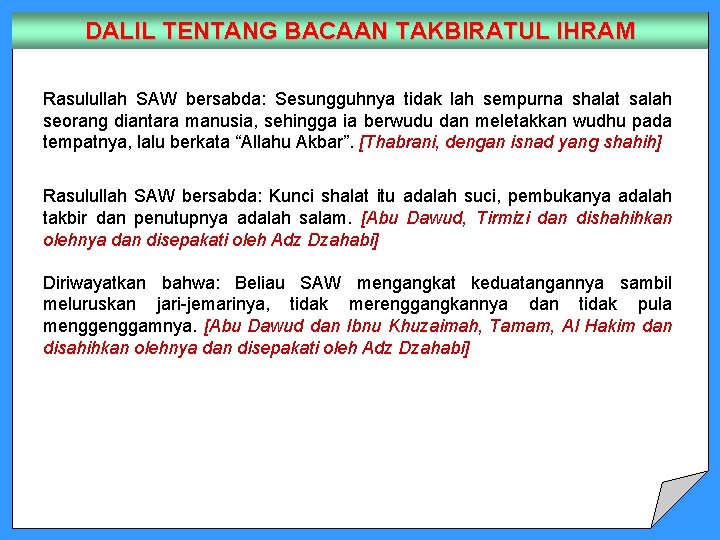 DALIL TENTANG BACAAN TAKBIRATUL IHRAM Rasulullah SAW bersabda: Sesungguhnya tidak lah sempurna shalat salah