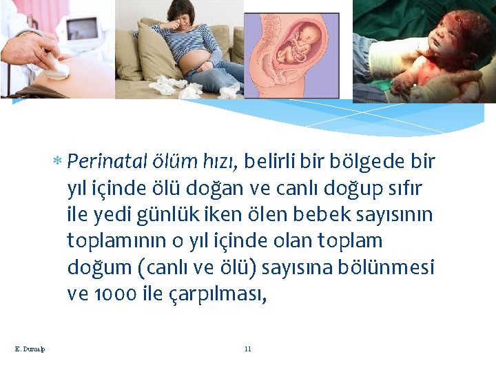  Perinatal ölüm hızı, belirli bir bölgede bir yıl içinde ölü doğan ve canlı