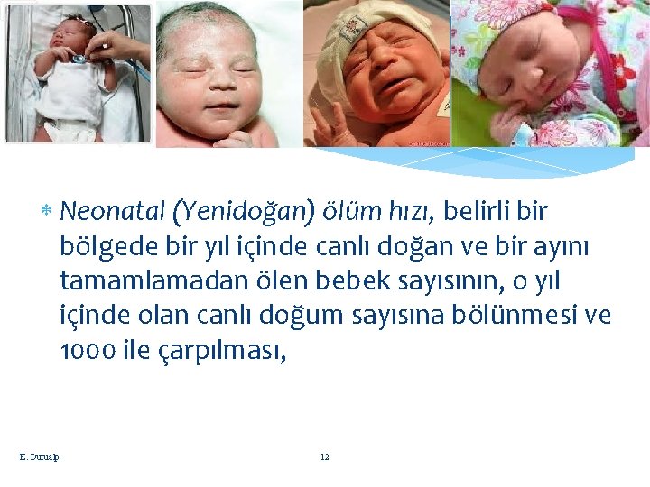  Neonatal (Yenidoğan) ölüm hızı, belirli bir bölgede bir yıl içinde canlı doğan ve