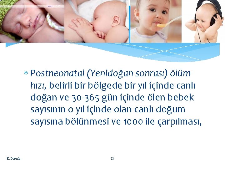  Postneonatal (Yenidoğan sonrası) ölüm hızı, belirli bir bölgede bir yıl içinde canlı doğan