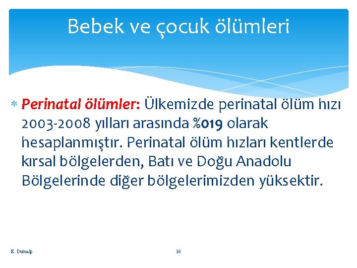 Bebek ve çocuk ölümleri Perinatal ölümler: Ülkemizde perinatal ölüm hızı 2003 -2008 yılları arasında