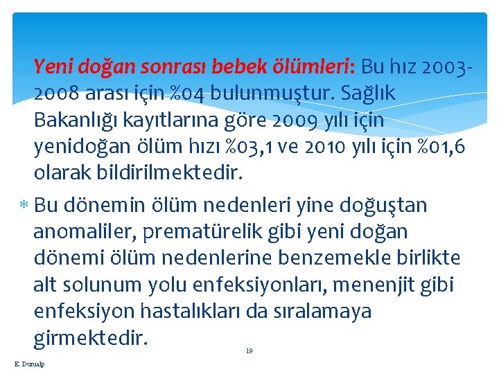  Yeni doğan sonrası bebek ölümleri: Bu hız 20032008 arası için %04 bulunmuştur. Sağlık