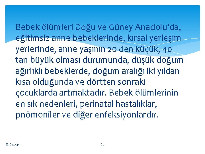  Bebek ölümleri Doğu ve Güney Anadolu’da, eğitimsiz anne bebeklerinde, kırsal yerleşim yerlerinde, anne