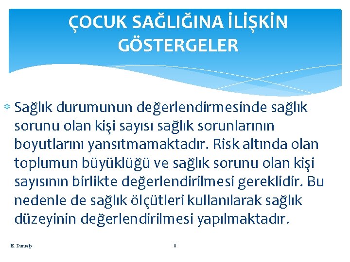 ÇOCUK SAĞLIĞINA İLİŞKİN GÖSTERGELER Sağlık durumunun değerlendirmesinde sağlık sorunu olan kişi sayısı sağlık sorunlarının