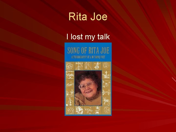 Rita Joe I lost my talk 