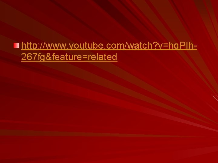 http: //www. youtube. com/watch? v=hq. PIh 267 fg&feature=related 