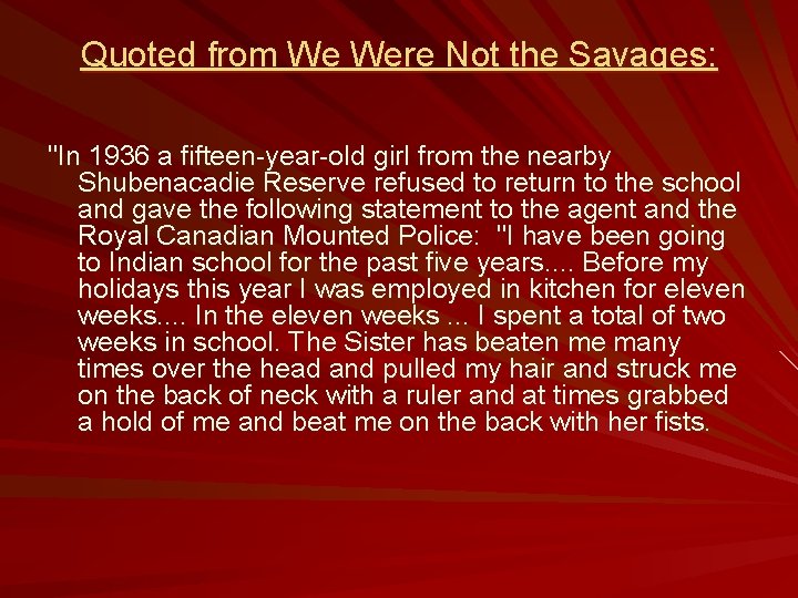 Quoted from We Were Not the Savages: "In 1936 a fifteen-year-old girl from the