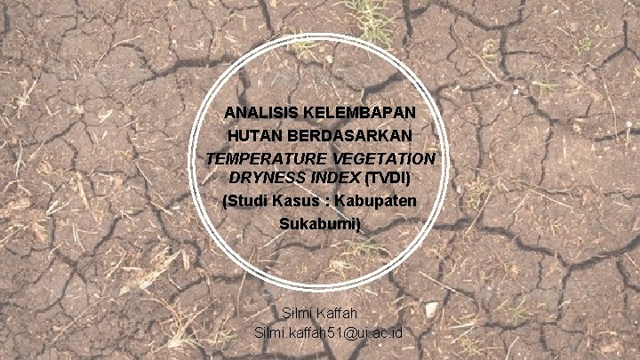 ANALISIS KELEMBAPAN HUTAN BERDASARKAN TEMPERATURE VEGETATION DRYNESS INDEX (TVDI) (Studi Kasus : Kabupaten Sukabumi)