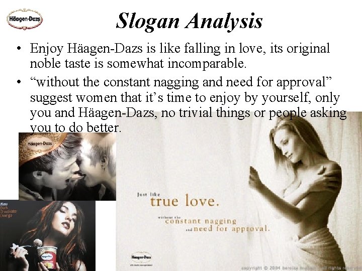 Slogan Analysis • Enjoy Häagen-Dazs is like falling in love, its original noble taste