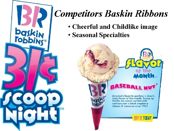 Competitors Baskin Ribbons • Cheerful and Childlike image • Seasonal Specialties 