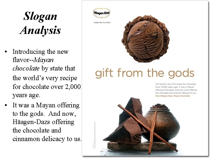 Slogan Analysis • Introducing the new flavor--Mayan chocolate by state that the world’s very