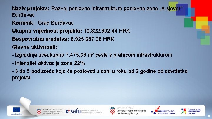 Naziv projekta: Razvoj poslovne infrastrukture poslovne zone „A-sjever“ Đurđevac Korisnik: Grad Đurđevac Ukupna vrijednost