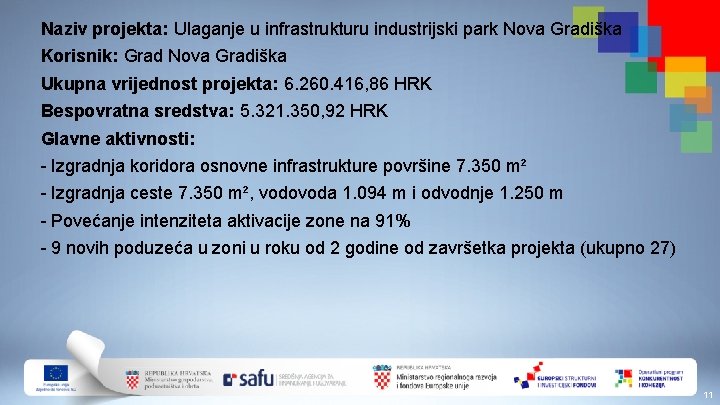 Naziv projekta: Ulaganje u infrastrukturu industrijski park Nova Gradiška Korisnik: Grad Nova Gradiška Ukupna