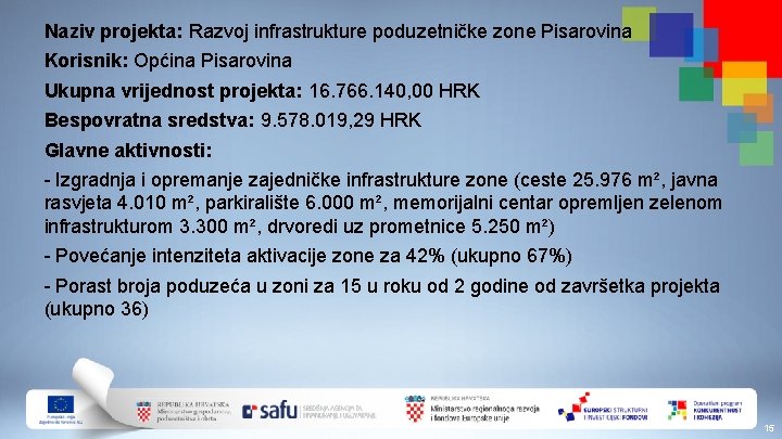 Naziv projekta: Razvoj infrastrukture poduzetničke zone Pisarovina Korisnik: Općina Pisarovina Ukupna vrijednost projekta: 16.